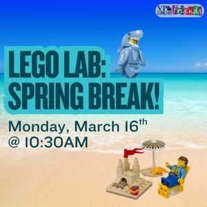 Lego Lab, Spring Break, March 16th at 10:30am, Victoria Public Library 