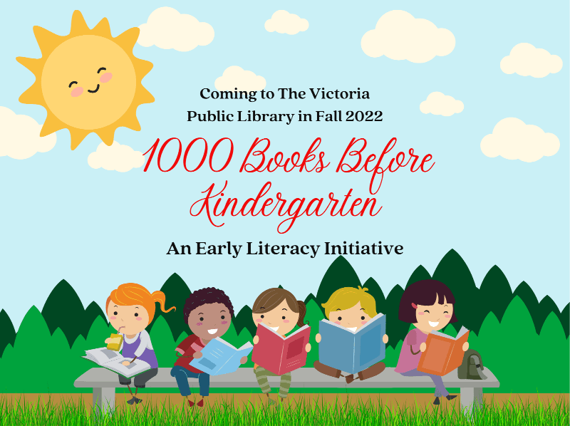 Coming to the Victoria Public Library Fall 2022 1000 Books before Kindergarten An Early Literacy Int